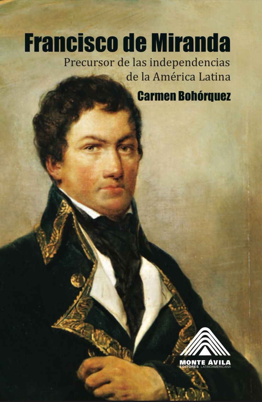 Francisco de Miranda: Precursor de las independencias de la América Latina