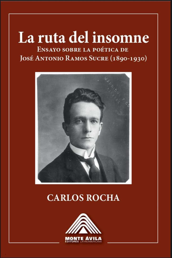 La ruta del insomne: Ensayo sobre la poética de José Antonio Ramos Sucre (1890-1930)