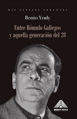 Mis papeles errantes: Entre Rómulo Gallegos y aquella generación del 28