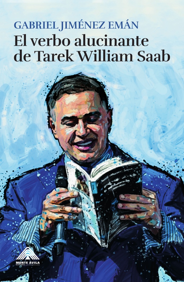 El verbo alucinante de Tarek William Saab, por Gabriel Jiménez Emán